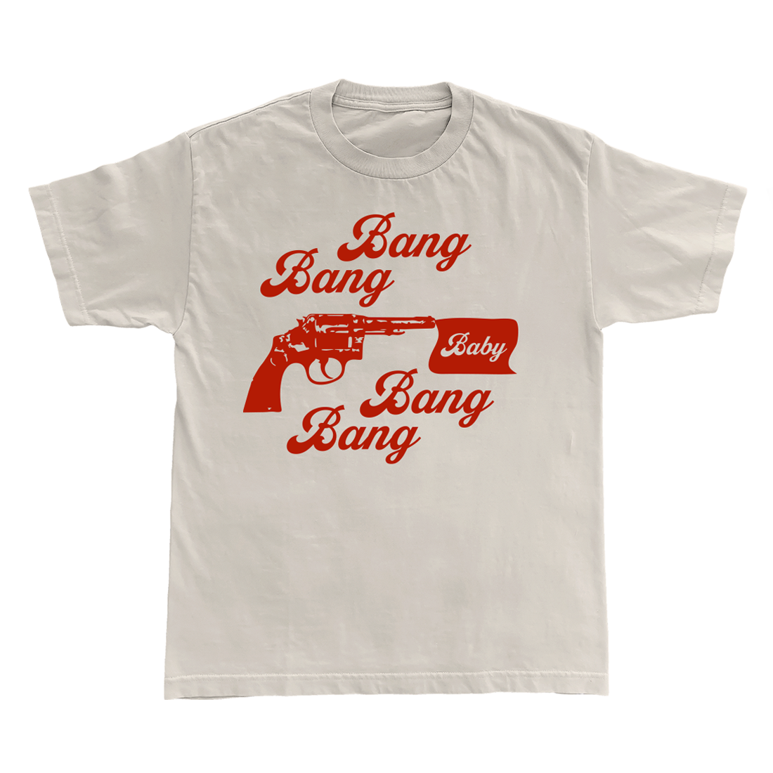 Bang Bang Baby Bang Bang Tee Front